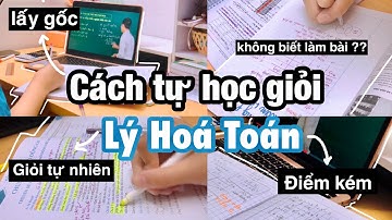 MẸO TỰ HỌC GIỎI HOÁ LÝ TOÁN TRONG HÈ | tài liệu, tips, lấy gốc