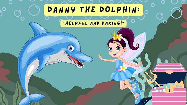 Danny the Dolphin: Helpful and Daring!