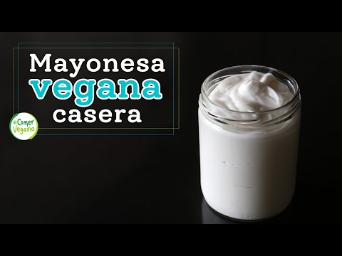 Vídeo: Mayonesa Vegana Sin Huevos - Receta Paso A Paso Con Fotos