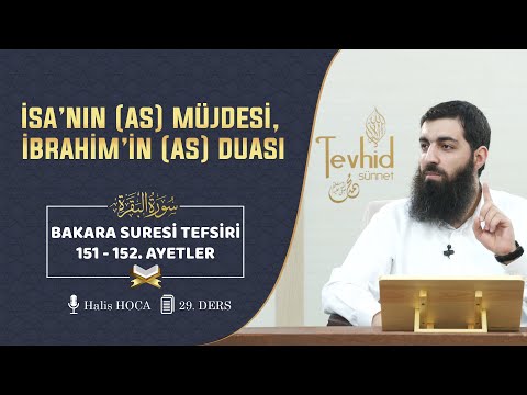 İsa’nın (as) Müjdesi, İbrahim’in (as) Duası | Bakara Suresi Tefsiri 151-152. Ayetler | Halis Hoca