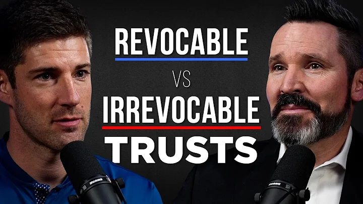 Which Trust Is Right for You? Revocable vs Irrevocable Explained