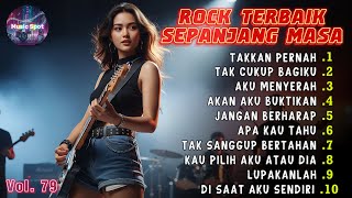🎸KUMPULAN LAGU ROCK TERBAIK 🔥| TAKKAN PERNAH | LAGU GALAU MENEMANI WAKTU KERJA - MUSICSPOT