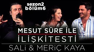 Mesut Süre İle İlişki Testi | Konuklar: Sali & Meriç Kaya