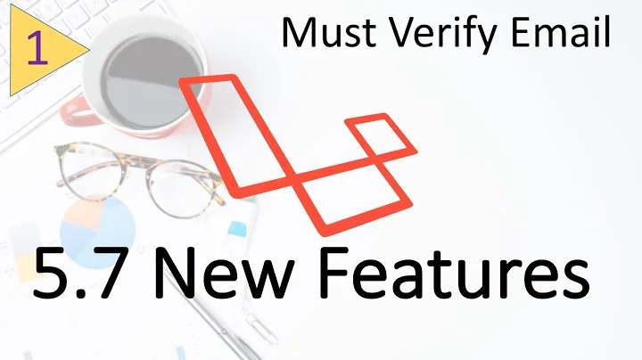 Whats new in Laravel 5.7 | Must Verify Email for user #1