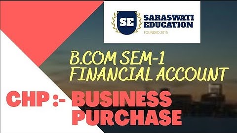 FINANCIAL ACCOUNT||B.COM SEM-1||BUSINESS PURCHASE || IMP SUM||
