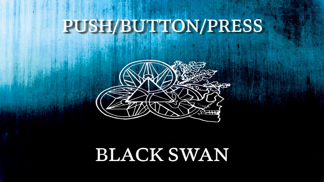 Watch Push Button Press - Black Swan on YouTube Watch Push Button Press - Black Swan on YouTube