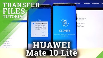 Move Files from Huawei Mate 10 Lite to Android Device | CLONEit