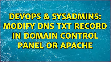 DevOps & SysAdmins: Modify DNS TXT Record in Domain Control Panel or Apache