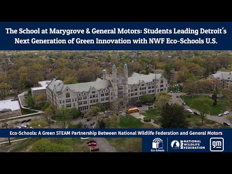 The School at Marygrove & General Motors: The Next Gen of Green Innovation with NWF Eco-Schools U.S.