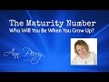 The Numerology Maturity Number- Who Will You Be When You Grow Up?