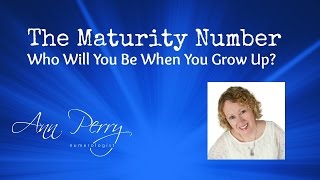 The Numerology Maturity Number- Who Will You Be When You Grow Up?