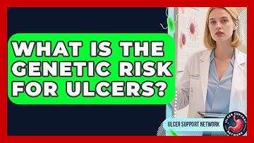 What Is The Genetic Risk For Ulcers? - Ulcer Support Network