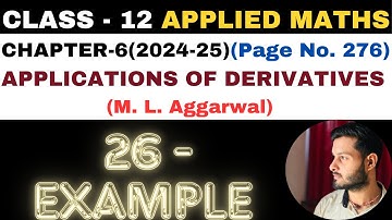 26Example l Chapter6 l APPLICATIONS OF DERIVATIVES l Class 12th Applied Maths l M L Aggarwal 2024-25