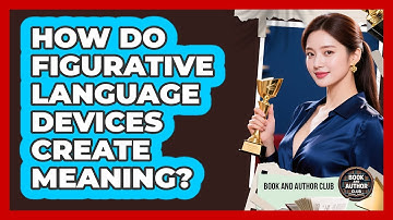 How Do Figurative Language Devices Create Meaning?