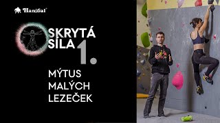 SKRYTÁ SÍLA: 1. Mýtus malých lezeček | Hanibal.cz