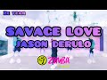 SAVAGE LOVE - JASON DERULO / ZUMBA / DANCE FITNESS / ZUMBA CHOREO BY ZE / BALIKPAPAN