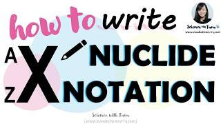 How to Write Nuclide Notation of Atoms | O-Level & IGCSE Chemistry