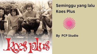 Seminggu Yang Lalu - Koes Plus