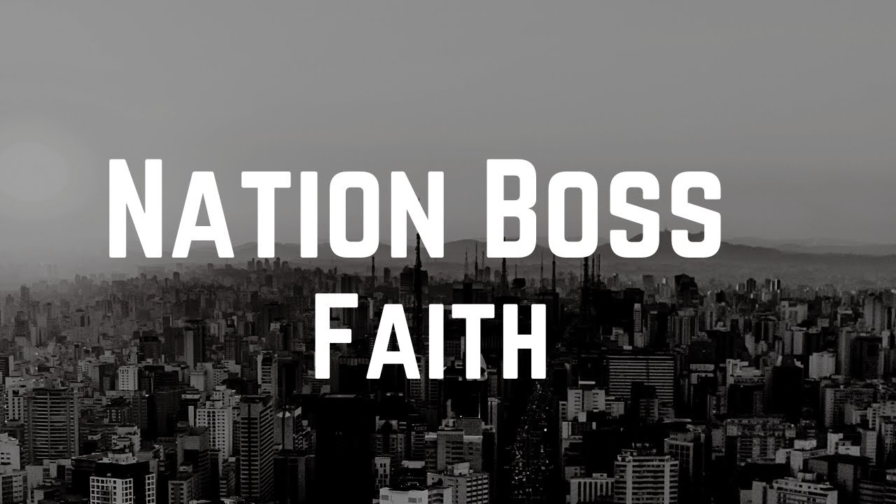 Nation Boss - Faith (Lyrics)