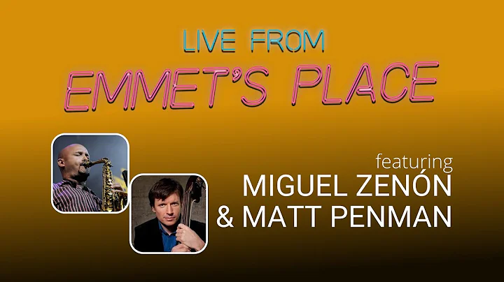 Live From Emmet's Place Vol. 93 - Miguel Zenn & Matt Penman