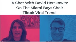 A Chat With David Herskowitz On Miami Boys Choir Viral Tiktok Trend