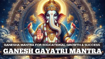 Shree Ganesh Gayatri Mantra | Mantra for HUGE SUCCESS & GROWTH in STUDIES, JOB | LORD GANESHA MANTRA