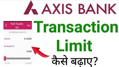 Axis Bank Account Transaction Limit Kaise Badhaye | Increase Axis Bank Account Transaction Limit