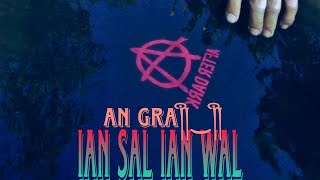 AN GRA - IAN SAL IAN WAL (OFFICIAL MUSIC VIDEO)