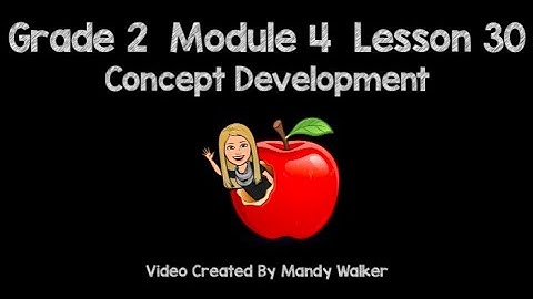 Grade 2 Module 4 Lesson 30 Concept Development NEW