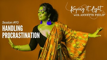 Procrastinating much? "keeping it light" with Annette Philip - Session #93