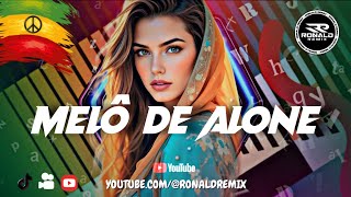 Melô de Alone - REGGAE REMIX 2025/2026 - TOP REGGAE INTERNACIONAL - RONALD REMIX - Exclusiva