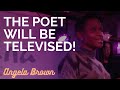 The poet will be televised angela brown   come around my way