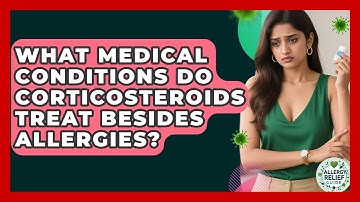 What Medical Conditions Do Corticosteroids Treat Besides Allergies? - Allergy Relief Guide
