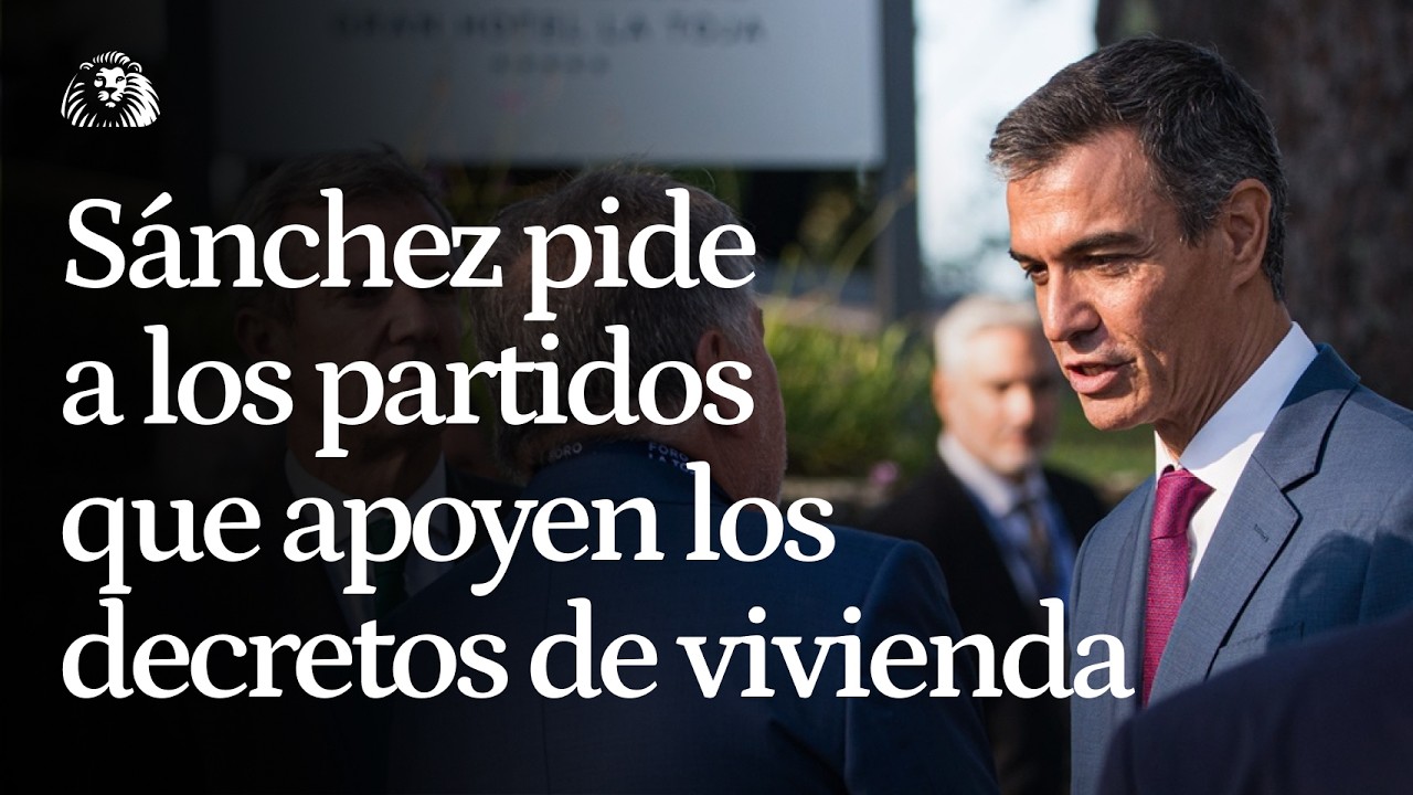 Sánchez pide "altura de miras" para aprobar el decreto de vivienda: "Dejemos a un lado la ideología"