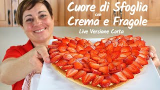 CUORE DI PASTA SFOGLIA CON CREMA E FRAGOLE  Ricetta Facile - Video in Diretta versione Corta