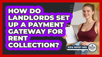 How Do Landlords Set Up A Payment Gateway For Rent Collection? - Rental Property Gurus