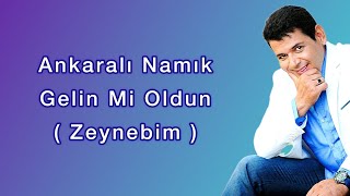 Ankaralı Namık - Gelin Mi Oldun (Zeynebim) Canlı