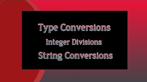 Type Conversions, Integer Divisions and String Conversions - PYTHON