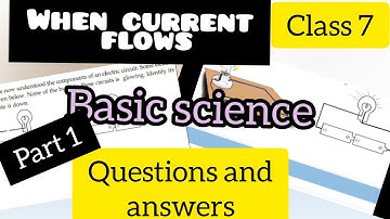 When current flows / Class 7/ Questions and answers/Part 1