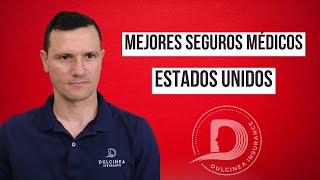 ¿Cuáles son los mejores seguros médicos en Estados Unidos?