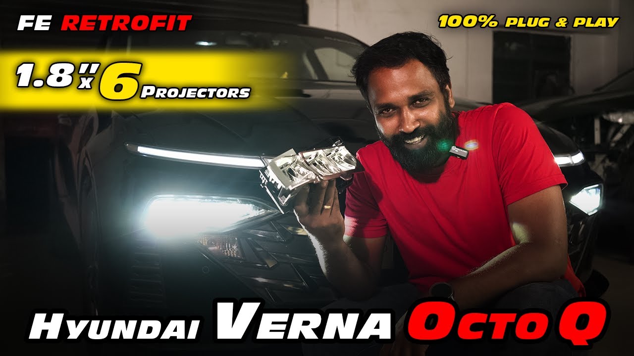 HYUNDAI VERNA OCTO-Q | 6 PROJECTORS | 100% PLUG&PLAY | ULTIMATE PERFORMANCE | FE RETROFIT CHENNAI