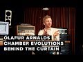 Behind The Curtain: Ólafur Arnalds Chamber Evolutions