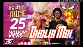 Born to shine dholki Mix//latest Punjabi remix song 2020 ft.lovely behror