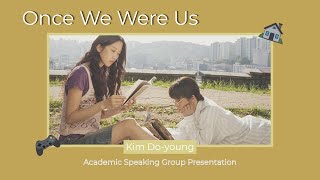 Academic Speaking Assignment | Film Discussion: Once We Were Us