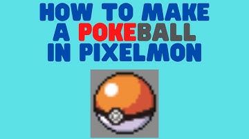 How To Make A Pokéball In Pixelmon