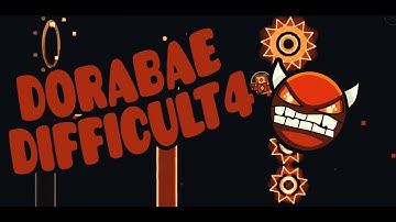 Geometry Dash | Dorabae-Difficult 4 EASY DEMON (by DORABAE)