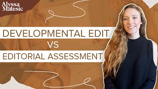 Developmental Edit vs. Editorial Assessment: Which Is Right for You?
