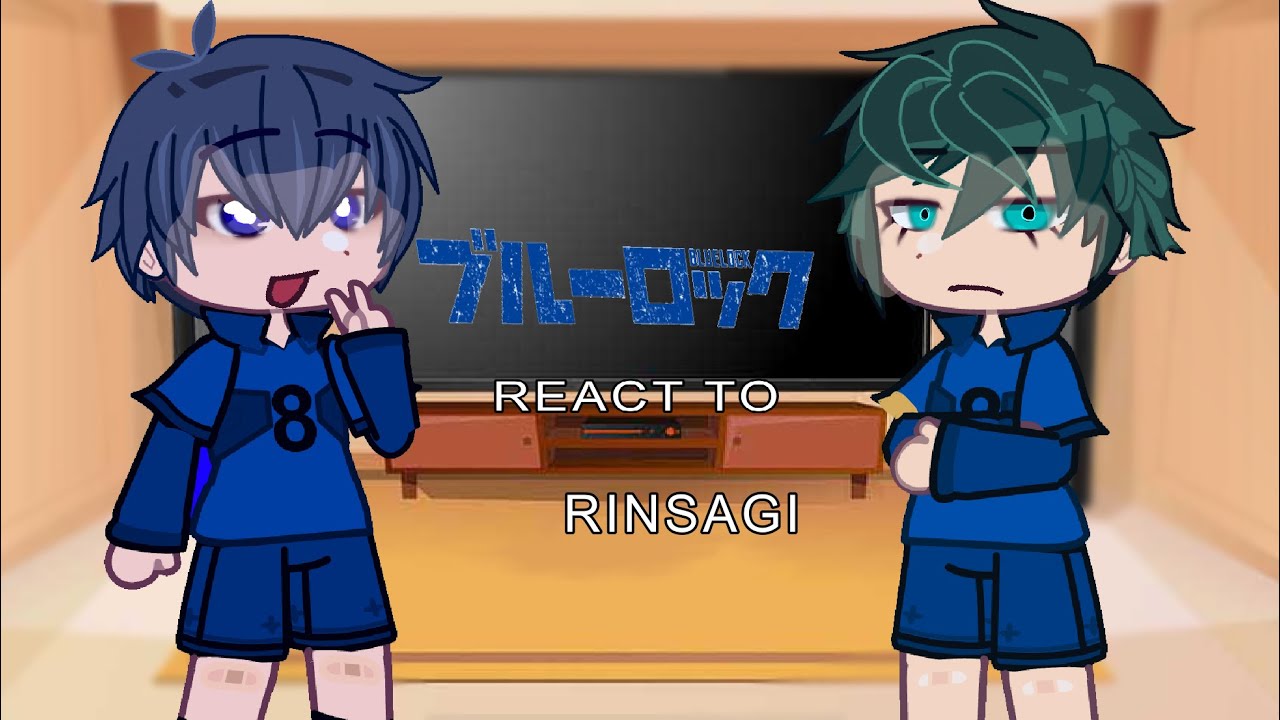 BLUELOCK REACTS TO RINSAGI // GACHA 