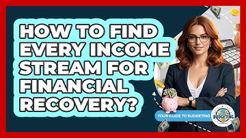 How To Find Every Income Stream For Financial Recovery?