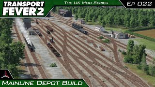 Transport Fever 2 - The UK Mods Series | Mainline Depot Build | #022